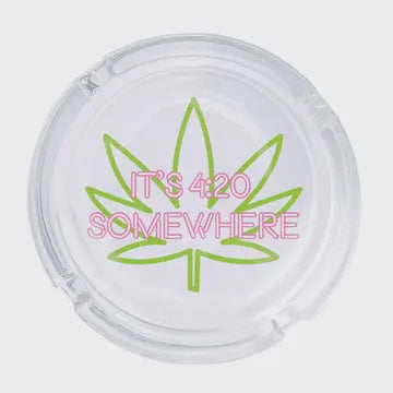 It's 420 Somewhere Ashtray