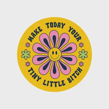 Make Today Your Tiny Little Bitch Funny Vinyl Sticker