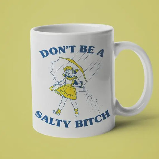 Don't Be A Salty Bitch Mug