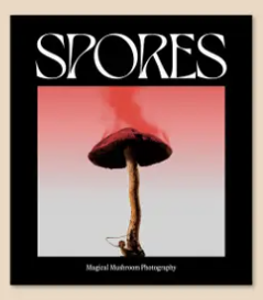 Spores: Magical Mushroom Photography Book