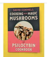 Cooking with Magic Mushrooms: the Psilocybin Cookbook