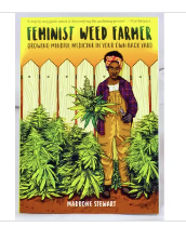 Feminist Weed Farmer: Growing Mindful Medicine