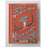 Mycocultural Revolution: Transforming Our World with Fungi