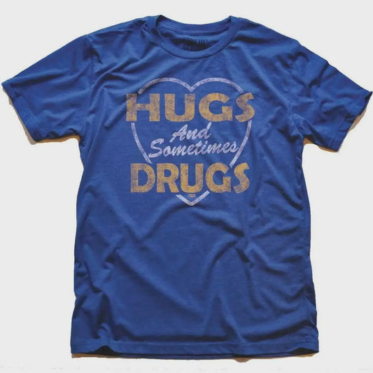 Hugs and Sometimes Drugs T-Shirt