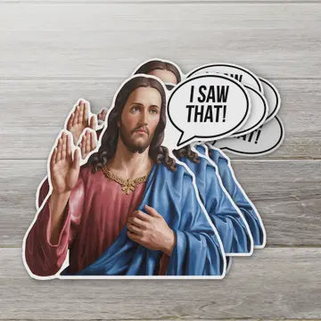 Jesus Saw That Sticker
