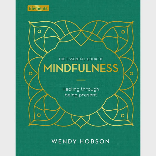 Essential Book of Mindfulness: Healing Through Being Present