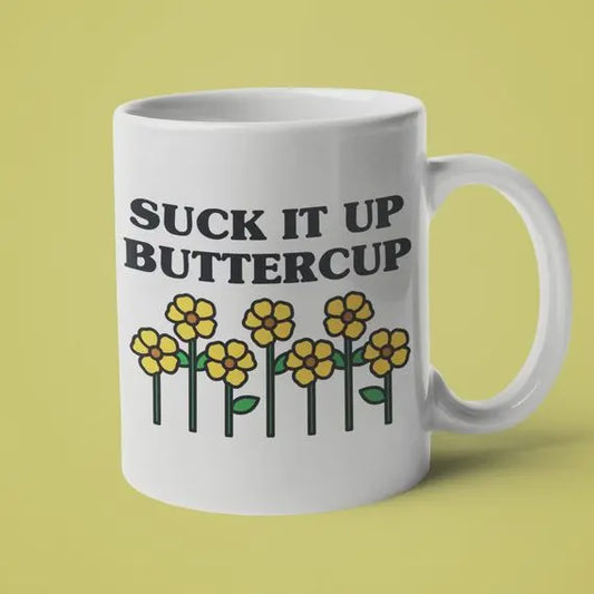 Suck It Up Buttercup Mug