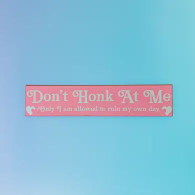 Don't Honk At Me Car Magnet