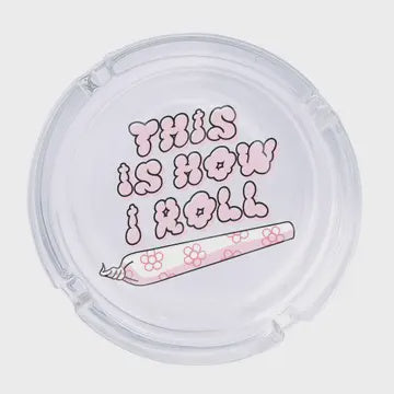 This Is How I Roll Ashtray