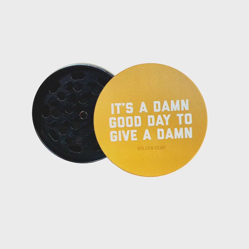 It's a Damn Good Day to Give a Damn Grinder