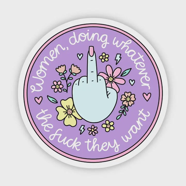 Women doing whatever the fuck they want Sticker